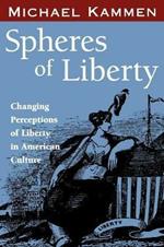 Spheres of Liberty: Changing Perceptions of Liberty in American Culture