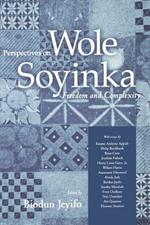 Perspectives on Wole Soyinka: Freedom and Complexity