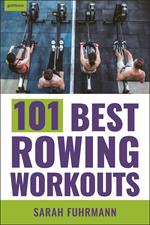 101 Best Rowing Workouts