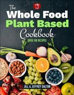 Plant Based Cooking Made Easy: Over 100 Recipes