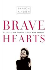 Brave Hearts: Unlocking the Courage to Love with Abandon