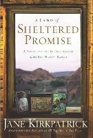 A Land of Sheltered Promises: A Novel Inspired by True Stories