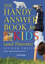 The Handy Answer Book for Kids (and Parents)