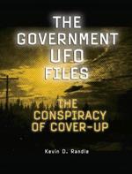 The Government Ufo Files: The Conspiracy of Cover-Up