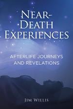 Near Death Experiences: Afterlife Journeys and Revelations