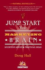 Jump Start Your Marketing Brain: Scientific Advice and Practical Ideas