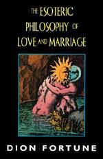 Esoteric Philosophy of Love and Marriage