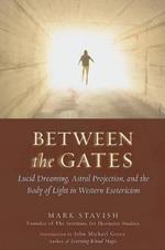 Between the Gates: Lucid Dreaming, Astral Projection, and the Body of Light in Western Esotericism