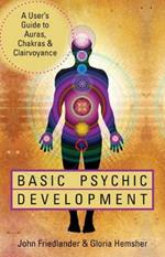 Basic Psychic Development: A User's Guide to Auras, Chakras & Clairvoyance