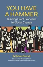 You Have a Hammer: Building Grant Proposals for Social Change