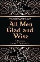 All Men Glad and Wise: A Mystery