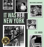 It Was Her New York: True Stories & Snapshots