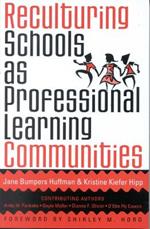 Reculturing Schools as Professional Learning Communities