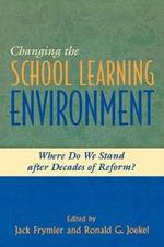 Changing the School Learning Environment: Where Do We Stand After Decades of Reform?