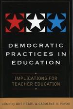 Democratic Practices in Education: Implications for Teacher Education