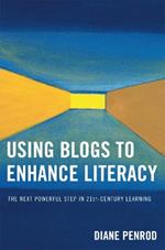 Using Blogs to Enhance Literacy: The Next Powerful Step in 21st-Century Learning