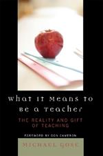 What it Means to Be a Teacher: The Reality and Gift of Teaching