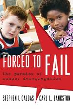 Forced to Fail: The Paradox of School Desegregation