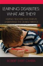 Learning Disabilities: What Are They?: Helping Teachers and Parents Understand the Characteristics