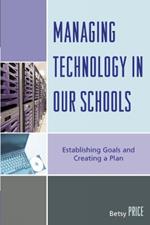 Managing Technology in Our Schools: Establishing Goals and Creating a Plan