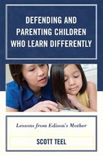 Defending and Parenting Children Who Learn Differently: Lessons from Edison's Mother