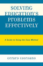 Solving Education's Problems Effectively: A Guide to Using the Case Method