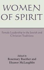 Women of Spirit: Female Leadership in the Jewish and Christian Traditions