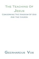 Teaching of Jesus Concerning the Kingdom of God and the Church