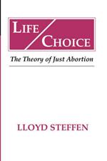 Life Choice: The Theory of Just Abortion