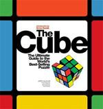 The Cube: The Ultimate Guide to the World's Best-Selling Puzzle: Secrets, Stories, Solutions