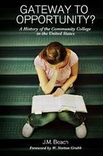 Gateway to Opportunity?: A History of the Community College in the United States