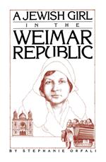 A Jewish Girl in the Weimar Republic