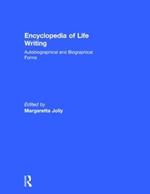Encyclopedia of Life Writing: Autobiographical and Biographical Forms