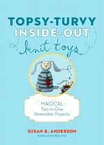 Topsy-Turvy Inside-Out Knit Toys