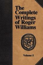 The Complete Writings of Roger Williams - Volume 5