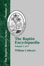 The Baptist Encyclopedia: A Dictionary of the Doctrines, Ordinances, Usages, Confessions of Faith, Sufferings, Labors, and Successes, and of the General History of the Baptist