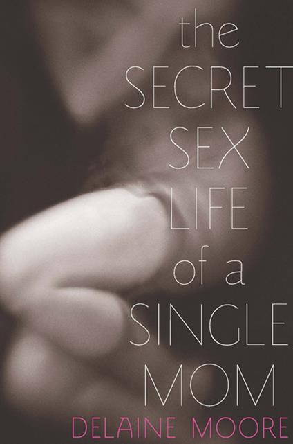 The Secret Sex Life of a Single Mom