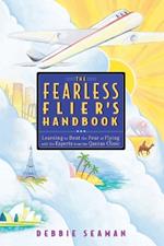 The Fearless Flier's Handbook: The Internationally Recognized Method for Overcoming the Fear of Flying