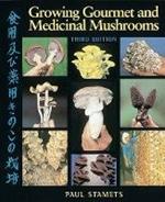 Growing Gourmet and Medicinal Mushrooms