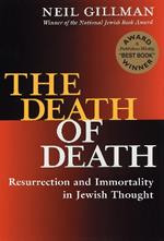 The Death of Death: Resurrection and Immortality in Jewish Thought