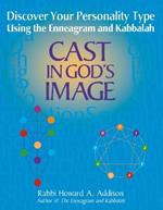 Cast in God's Image: Discover Your Personality Type Using the Enneagram and Kabbalah