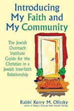 Introducing My Faith and My Community: The Jewish Outreach Guide for the Christian in a Jewish Interfaith Relationship
