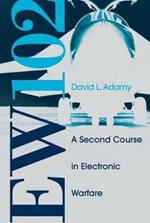 EW 102: A Second Course in Electronic Warfare