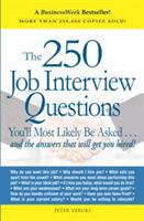 The 250 Job Interview Questions: You'll Most Likely Be Asked...and the Answers That Will Get You Hired!