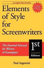 Elements of Style for Screenwriters: The Essential Manual for Writers of Screenplays