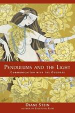 Pendulums and the Light: Communication with the Goddess