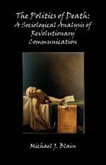 The Politics of Death: A Sociological Analysis of Revolutionary Communication