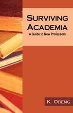 Surviving Academia: A Guide to New Professors