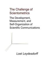 The Challenge of Scientometrics: The Development, Measurement, and Self-Organization of Scientific Communications