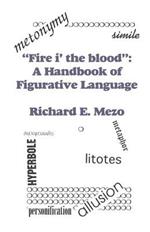 Fire I' the Blood: A Handbook of Figurative Language